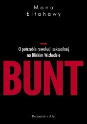 Okładka książki Bunt. O potrzebie rewolucji seksualnej na Bliskim Wschodzie