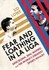 Okładka książki Fear and loathing in La Liga Sid Lowe