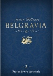 Okładka książki Belgravia. Przypadkowe spotkanie
