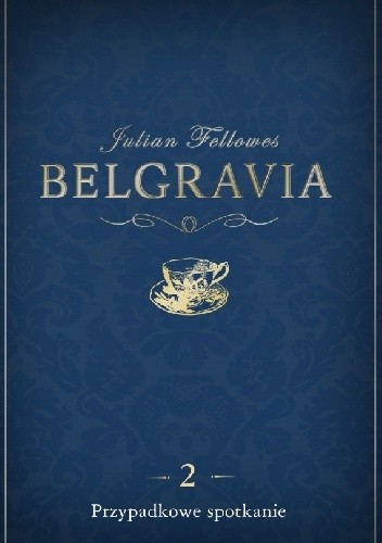 Okładka książki Belgravia. Przypadkowe spotkanie Julian Fellowes