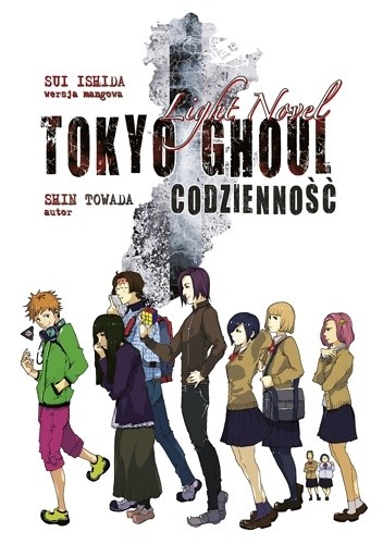 Okładka książki Tokyo Ghoul LN: Codzienność Sui Ishida, Shin Towada