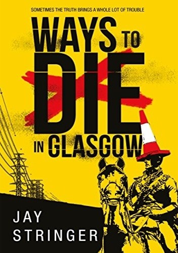 Okładka książki Ways to Die in Glasgow Jay Stringer
