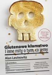 Okładka książki Glutenowe kłamstwo. I inne mity o tym, co jemy