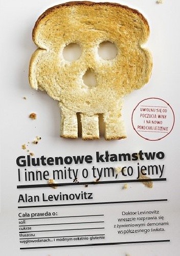 Okładka książki Glutenowe kłamstwo. I inne mity o tym, co jemy Alan Levinovitz