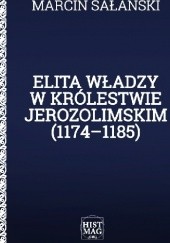 Okładka książki Elita władzy w Królestwie Jerozolimskim (1174–1185) Marcin Sałański