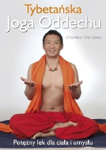 Tybetańska joga oddechu. Potężny lek dla ciała i umysłu