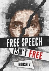 Okładka książki Free Speech Isnt Free: How 90 Men Stood Up Against The Globalist Establishment -- And Won Roosh V