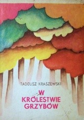 Okładka książki W królestwie grzybów Tadeusz Kraszewski