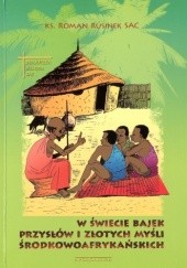 Okładka książki W świecie bajek, przysłów i złotych myśli środkowoafrykańskich Roman Rusinek