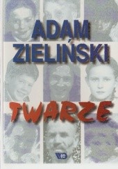 Okładka książki Twarze Adam Zieliński