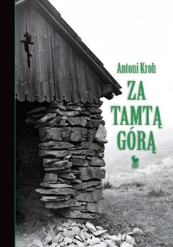 Okładka książki Za tamtą górą. Wspomnienia łemkowskie Antoni Kroh