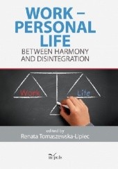 Okładka książki WORK – PERSONAL LIFE BETWEEN HARMONY AND DISINTEGRATION Renata Tomaszewska-Lipec