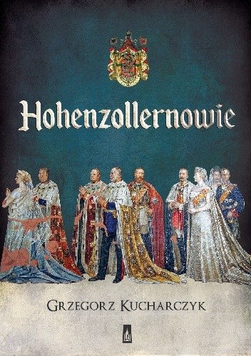 Okładka książki Hohenzollernowie Grzegorz Kucharczyk
