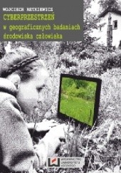 Okładka książki Cyberprzestrzeń w geograficznych badaniach środowiska człowieka Wojciech Retkiewicz