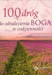 Okładka książki 100 dróg do odnalezienia Boga w codzienności Yves Boulvin