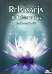 Okładka książki Relaksacja dla kobiet w ciąży Sylwester Kowalski
