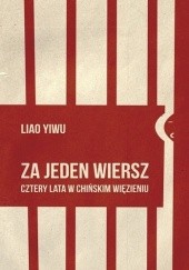 Okładka książki Za jeden wiersz. Cztery lata w chińskim więzieniu
