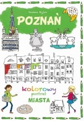 Okładka książki Poznań. Kolorowy portret miasta Joanna Myjak