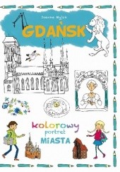 Okładka książki Gdańsk. Kolorowy portret miasta Joanna Myjak