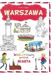 Okładka książki Warszawa. Kolorowy portret miasta Joanna Myjak
