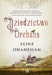 Okładka książki Dziedzictwo Orchana Aline Ohanesian