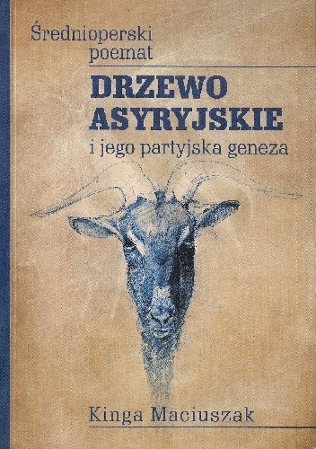 Okładka książki Drzewo asyryjskie. Średnioperski poemat i jego partyjska geneza Kinga Paraskiewicz
