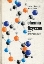 Okładka książki Chemia fizyczna dla przyrodników Adolf Kisza, Lucjan Sobczyk