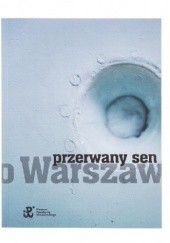 Okładka książki Przerwany sen o Warszawie Michał Olszański