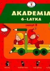 Okładka książki Akademia 6-latka. Zeszyt B Elżbieta Lekan
