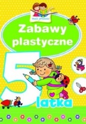 Okładka książki Zabawy plastyczne 5-latka Elżbieta Lekan