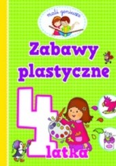 Okładka książki Zabawy plastyczne 4-latka. Mali geniusze Elżbieta Lekan