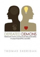 Okładka książki Defeated Demons: Freedom from Consciousness Parasites in Psychopathic Society Thomas Sheridan