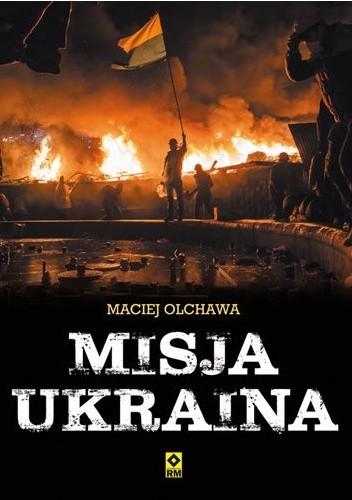 Okładka książki Misja Ukraina Maciej Olchawa