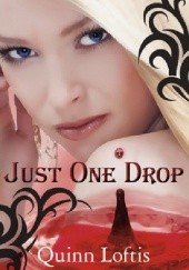 Okładka książki Just One Drop Quinn Loftis