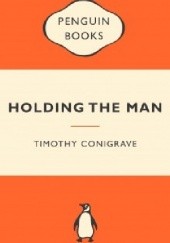 Okładka książki Holding the Man Timothy Conigrave