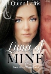 Okładka książki Luna of Mine Quinn Loftis