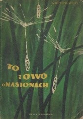 Okładka książki To i owo o nasionach Stanisław Broniewski