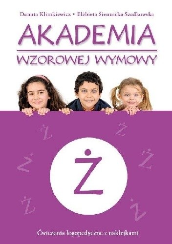 Okładka książki Akademia wzorowej wymowy Ż Danuta Klimkiewicz, Elżbieta Siennicka-Szadkowska
