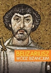 Okładka książki Belizariusz. Wódz Bizancjum