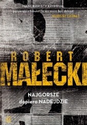 Okładka książki Najgorsze dopiero nadejdzie Robert Małecki