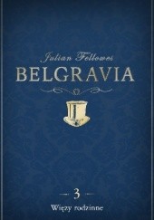 Okładka książki Belgravia. Więzy rodzinne