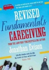 Okładka książki The Revised Fundamentals of Caregiving Jonathan Evison
