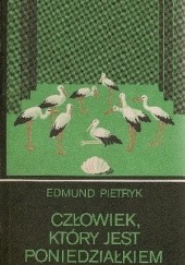 Okładka książki Człowiek, który jest poniedziałkiem Edmund Pietryk