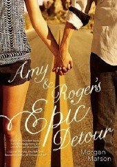 Okładka książki Amy &amp; Roger's Epic Detour Morgan Matson
