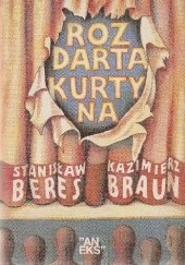 Okładka książki Rozdarta kurtyna. Rozważania nie tylko o teatrze Stanisław Bereś, Kazimierz Braun