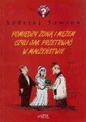 Okładka książki Pomiędzy żoną i mężem czyli jak przetrwać w małżeństwie Andrzej Samson
