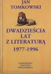 Okładka książki Dwadzieścia lat z literaturą 1977-1996 Jan Tomkowski