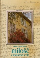Okładka książki Miłość z wariatem w tle Arnold Mostowicz