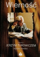 Okładka książki Wierność. Rozmowy z Jerzym Turowiczem Tadeusz Kraśko, Jerzy Turowicz