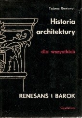 Okładka książki Historia architektury dla wszystkich. Renesans i barok Tadeusz Broniewski